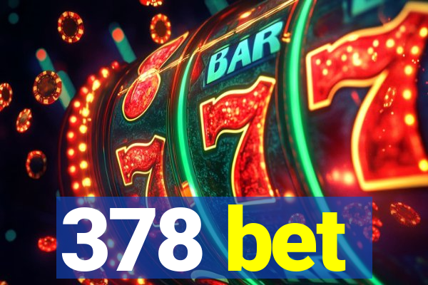 378 bet